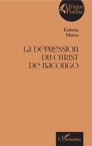 Couverture du livre « La dépression du christ de bacongo » de Euloria Moyo aux éditions L'harmattan