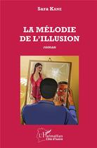 Couverture du livre « La mélodie de l'illusion » de Kane Sara aux éditions L'harmattan