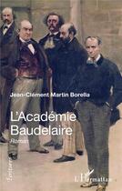 Couverture du livre « L'Académie Baudelaire » de Jean-Clement Martin Borella aux éditions L'harmattan