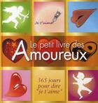 Couverture du livre « Le petit livre des amoureux ; 365 jours pour dire « je t'aime » » de  aux éditions Ideo