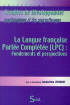 Couverture du livre « La langue française parlée complétée (LPC) : fondements et perpectives » de Jacqueline Leybaert aux éditions Solal