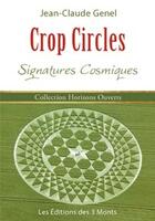 Couverture du livre « Crop circles ; signatures cosmiques » de Genel Jean-Claude aux éditions 3 Monts