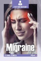 Couverture du livre « C'est quoi docteur : les migraines » de Daniel Scimeca aux éditions Alpen