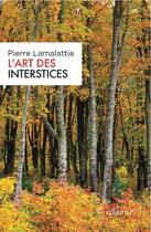 Couverture du livre « L'art des interstices » de Pierre Lamalattie aux éditions L'editeur