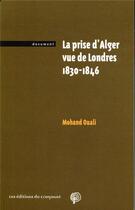 Couverture du livre « La prise d'Alger vue de londres ; 1830-1846 » de Mohand Ouali aux éditions Croquant