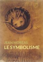 Couverture du livre « Le symbolisme » de Jean Moreas aux éditions Pennti Editions