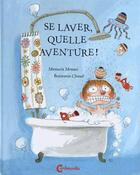 Couverture du livre « Se laver, quelle aventure ! » de Chaud Benjamin et Manuela Monari aux éditions Cambourakis