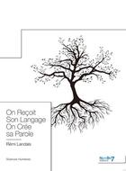 Couverture du livre « On reçoit sa parole on crée son langage » de Remi Landais aux éditions Nombre 7