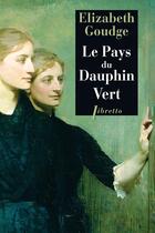 Couverture du livre « Le pays du dauphin vert » de Elizabeth Goudge aux éditions Libretto