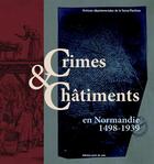 Couverture du livre « Crimes et châtiments en Normandie 1498-1939 » de  aux éditions Point De Vues