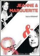 Couverture du livre « Jeanne et Marguerite » de Valérie Péronnet aux éditions Art Et Comedie