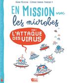 Couverture du livre « En mission avec les microbes t.1 ; l'attaque des virus » de Ariane Melazzini et Clemence Sabbagh et Princesse H aux éditions Le Gateau Sur La Cerise