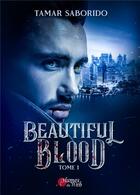 Couverture du livre « Beautiful blood Tome 1 » de Tamar Saborido aux éditions Plumes Du Web