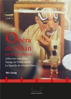 Couverture du livre « Opera de pekin en trois pieces » de Wu Gang aux éditions Pacifica