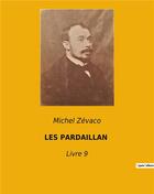 Couverture du livre « Les Pardaillan Livre 9 » de Michel Zevaco aux éditions Culturea