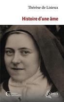 Couverture du livre « Histoire d'une âme : manuscrits autobiographiques » de Therese De Lisieux aux éditions Ephata
