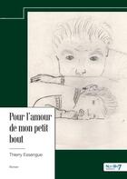 Couverture du livre « Pour l'amour de mon petit bout » de Thierry Essengue aux éditions Nombre 7
