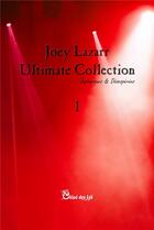 Couverture du livre « Joey Lazarr : ultimate collection euphoriques & désespérées v.1 » de Joe Valeska aux éditions Chloe Des Lys