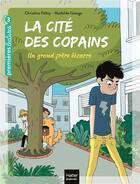 Couverture du livre « La cité des copains t.3 ; un grand frère bizarre » de Mathilde George et Christine Palluy aux éditions Hatier