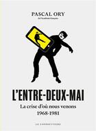 Couverture du livre « L'entre-deux-mai : La crise d'où nous venons, 1968-1981 » de Pascal Ory aux éditions Le Condottiere