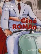 Couverture du livre « CinéROMAn : Ville éternelle, regards croisés » de Corina Ciocârlie aux éditions Signes Et Balises