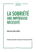 Couverture du livre « La sobriété une impérieuse nécessité » de Martine Billard aux éditions Editions 2031