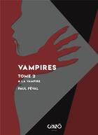 Couverture du livre « Vampires Tome 2 ; la vampire » de Paul Feval aux éditions Okno Editions