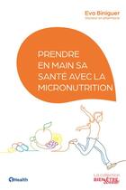 Couverture du livre « Prendre en main sa santé avec la micronutrition » de Biniguer Eva aux éditions 1healthmedia