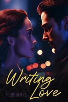 Couverture du livre « Writing love » de Florian D. aux éditions Happily Ever