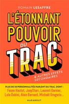 Couverture du livre « L'étonnant pouvoir du trac ; & autres effets secondaires » de Romain Lesaffre aux éditions Marabout