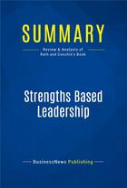 Couverture du livre « Strengths Based Leadership : Review and Analysis of Rath and Conchie's Book » de Businessnews Publish aux éditions Business Book Summaries