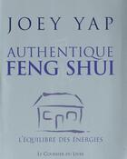Couverture du livre « Authentique feng shui ; l'équilibre des énergies » de Joey Yap aux éditions Courrier Du Livre