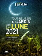 Couverture du livre « Tout réussir au jardin avec la lune (édition 2021) » de Guylaine Goulfier aux éditions Massin