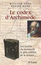 Couverture du livre « Le codex d'Archimède » de Netz-R+Noel-W aux éditions Jc Lattes