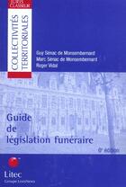 Couverture du livre « Guide de legislation funeraire (6e édition) » de Senac De Monsemberna aux éditions Lexisnexis