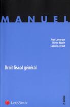 Couverture du livre « Droit fiscal général (2e édition) » de Jean Lamarque et Olivier Negrin et Ludovic Ayrault aux éditions Lexisnexis