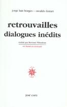 Couverture du livre « Retrouvailles dialogues inedits » de Borges/Ferrari aux éditions Corti