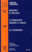 Couverture du livre « Médecine périnatale ; naissance et précarité ; la prématurité modérée et tardive ; les césariennes (édition 2009) » de Claude D Ercole aux éditions Arnette