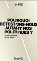 Couverture du livre « Pourquoi détestons-nous autant nos politiques ? » de Emiliano Grossman et Nicolas Sauper aux éditions Presses De Sciences Po