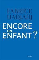 Couverture du livre « Encore un enfant ? une diatribe et un essai » de Fabrice Hadjadj aux éditions Mame