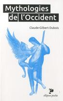 Couverture du livre « Mythologies de l'occident » de Dubois C-G. aux éditions Ellipses