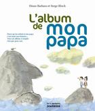 Couverture du livre « L'album de mon papa » de Serge Bloch et Diane Barbara aux éditions La Martiniere Jeunesse