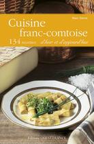 Couverture du livre « Cuisine franc-comtoise ; 120 recettes d'hier et d'aujourd'hui » de Faivre/Benaouda aux éditions Ouest France