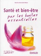 Couverture du livre « Santé et bien-etre par les huiles essentielles » de Martine Bonnabel-Blaize aux éditions Edisud