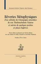 Couverture du livre « Reveries Metaphysiques D'Un Solitaire De Champagne, Precedees De Son 'Tintinnabulum Naturae' » de Des Bureaux J. -A. G aux éditions Honore Champion