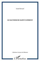 Couverture du livre « Le Saunier de Saint Clément » de Daniel Bernard aux éditions L'harmattan