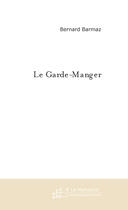 Couverture du livre « Le garde-manger » de Bernard Barmaz aux éditions Le Manuscrit