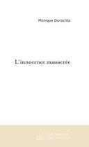 Couverture du livre « L'innocence massacree » de Monique Durachta aux éditions Le Manuscrit