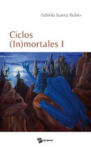 Couverture du livre « Ciclos (in)mortales Tome 1 » de Juarez Rubi Fabiola aux éditions Publibook