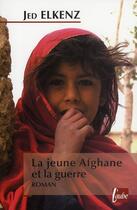 Couverture du livre « La jeune Afghane et la guerre » de Jed Elkenz aux éditions Editions De L'aube